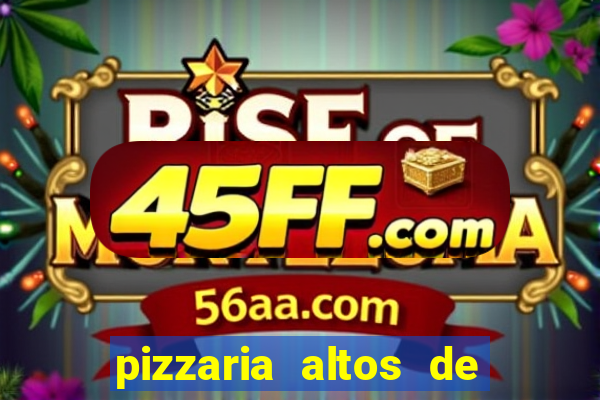 pizzaria altos de santana sjc